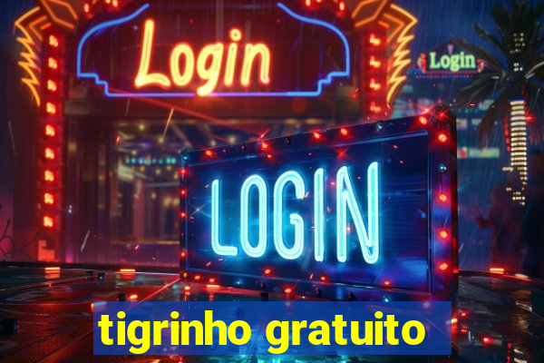 tigrinho gratuito